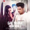About Gal Wakh Hon Wali Song