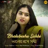 Bhalobeshe Sokhi-From "Bhalobeshe Sokhi"