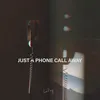 About Just a Phone Call Away Song