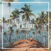 Be Alright