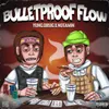 About BULLETPROOF FLOW Song