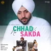 About Chhad VI Nai Sakda Song