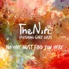 About No One Must Find You Here Song