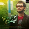 Tere Liye Zindagi