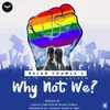 About Why Not We-Lgbtq India Anthem Song
