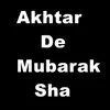Akhtar De Mubarak Sha