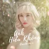 About Anh Hiểu Không Song