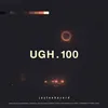 About Ugh.100 Song