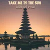 About Take Me To The Sun-Morning Temple Gamelan Mix Song