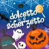 Dolcetto o scherzetto