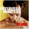 Quelques minutes-Remix