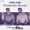 About Rodando Bocas-Acústico no Topzera Song