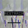 About Restrain Song