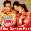 Ethu Ganam Padi-From "Ennodu Para I Love You Ennu "