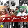 About Dheere Dheere Chal Song