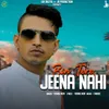 About Bin Tere Jeena Nahi Song