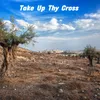 Take up Thy Cross