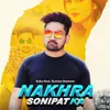 About Nakhra Sonipat Ka Song