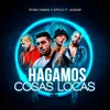 About Hagamos Cosas Locas Song