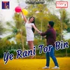 Ye Rani Tor Bin