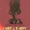 I Want to Be Happy