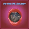 About Did This Life Look Easy Song