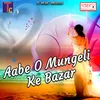 Aabe O Mungeli Ke Bazar