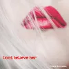 About Don't Believe Her Song