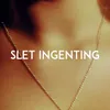 About Slet Ingenting-Radio Edit Song