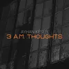 About 3 A.M. THOUGHTS Song