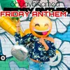 About Friday Anthem Song