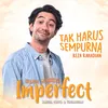 About Tak Harus Sempurna-OST Film Imperfect: Karier, Cinta & Timbangan Song