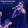 Tuwuk Tuwukno-Live Version