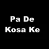 About Pa De Kosa Ke Song