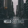 Hello-Chill Bass