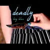 About Deadly Song