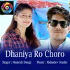 About Dhaniya Ro Choro Song