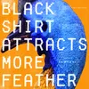 Black Shirt Attracts More Feather