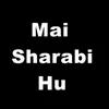 About Mai Sharabi Hu Song