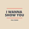 About I wanna show you Song