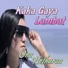 About Kaka Gaya Lambat Song