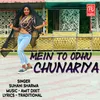 About Mein to Odhu Chunariya Song
