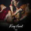 About King Good Song