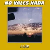 About No Vales Nada Song