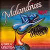Malandrices Mix, Pt. 2: A Grila Atrevida / Quem Rebentou o Balão / Ai Vamos Á Praia / A Chouriça da Prima / Cuidado Ó Armanda / O Meu Zé Tem uma Gaita / A Frura Á Boa / Pica Maria