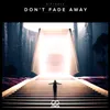 About Don't Fade Away-Extended Mix Song