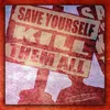 Save Yourself Kill Them All