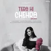 About Tera Hi Chehra-Unplugged Version Song