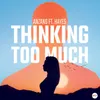 About Thinking Too Much Song