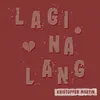 About Lagi Na Lang Song